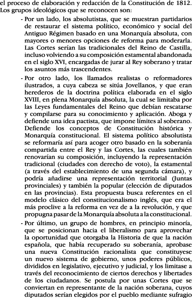 el proceso de elaboración y redacción de la Constitución de 1812  Los grupos ideológicos que se reconocen son: -  Por   