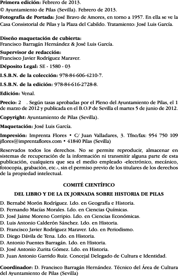 Primera edición: Febrero de 2013    Ayuntamiento de Pilas (Sevilla)  Febrero de 2013  Fotografía de Portada: José Bra   