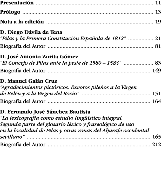 Presentación  11 Prólogo  13 Nota a la edición  19 D  Diego Dávila de Tena  Pilas y la Primera Constitución Española    