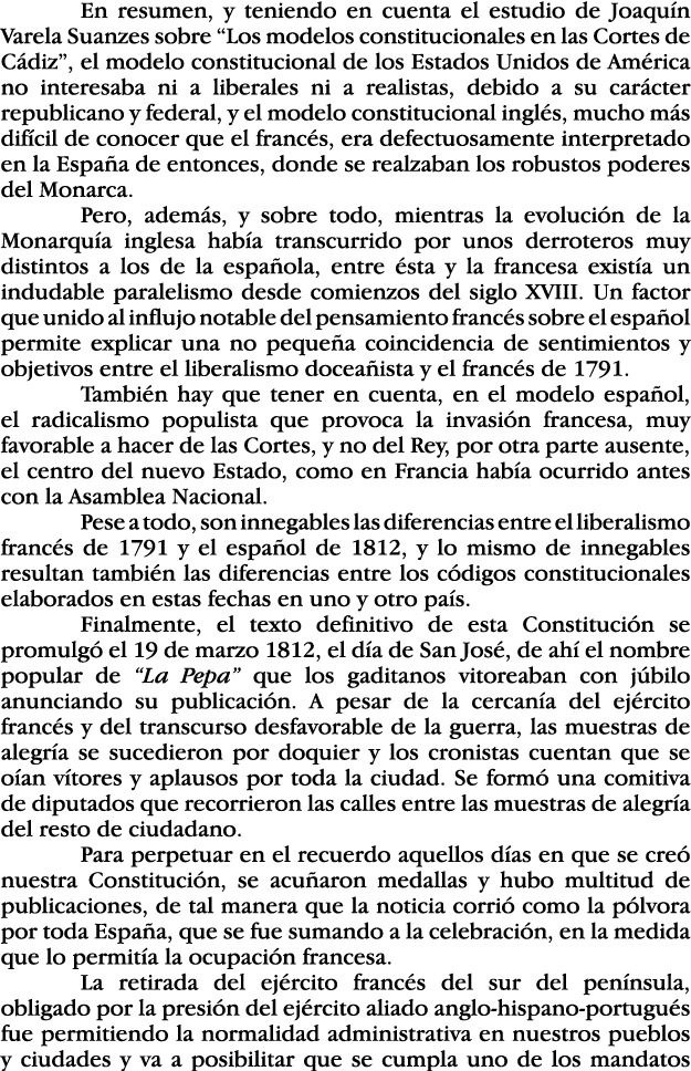  En resumen, y teniendo en cuenta el estudio de Joaquín Varela Suanzes sobre  Los modelos constitucionales en las Cor   