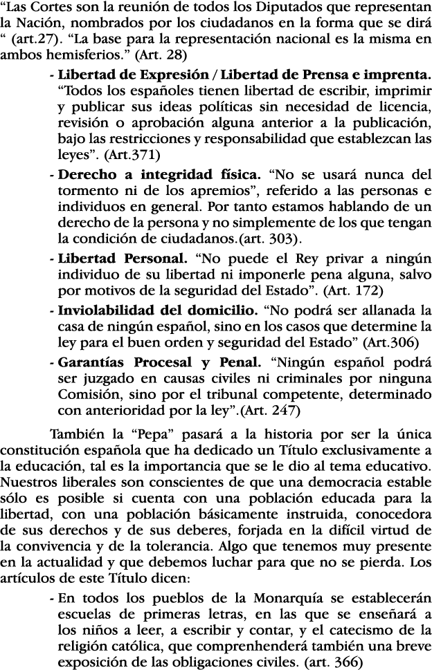  Las Cortes son la reunión de todos los Diputados que representan la Nación, nombrados por los ciudadanos en la forma   