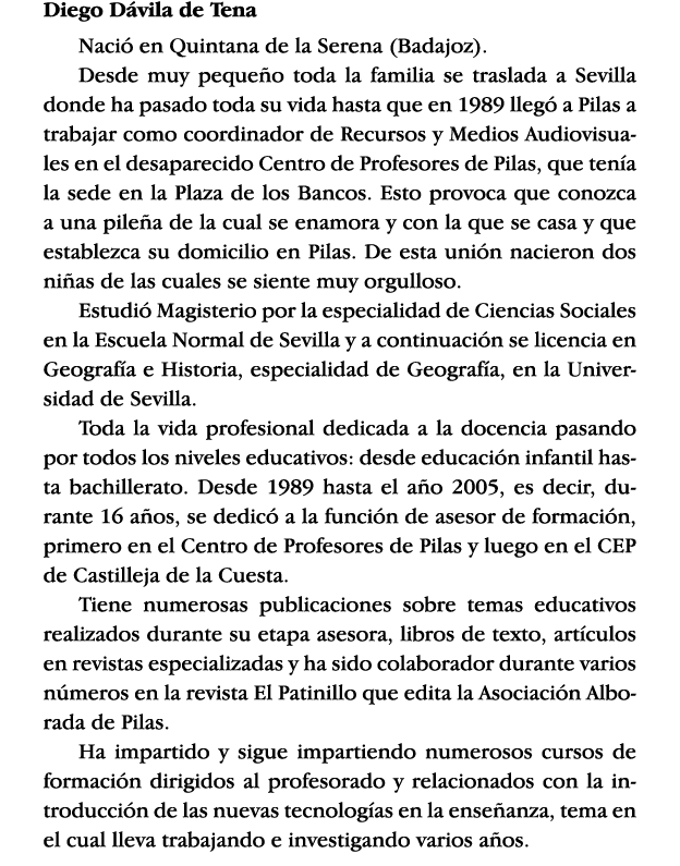 Diego Dávila de Tena Nació en Quintana de la Serena (Badajoz)  Desde muy pequeño toda la familia se traslada a Sevill   