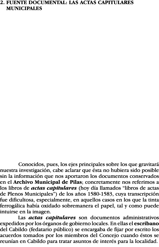 2   FUENTE DOCUMENTAL: LAS ACTAS CAPITULARES MUNICIPALES          Conocidos, pues, los ejes principales sobre los que   
