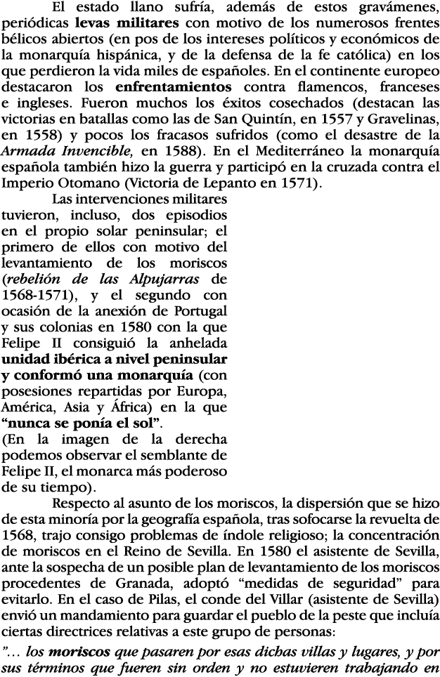  El estado llano sufría, además de estos gravámenes, periódicas levas militares con motivo de los numerosos frentes b   