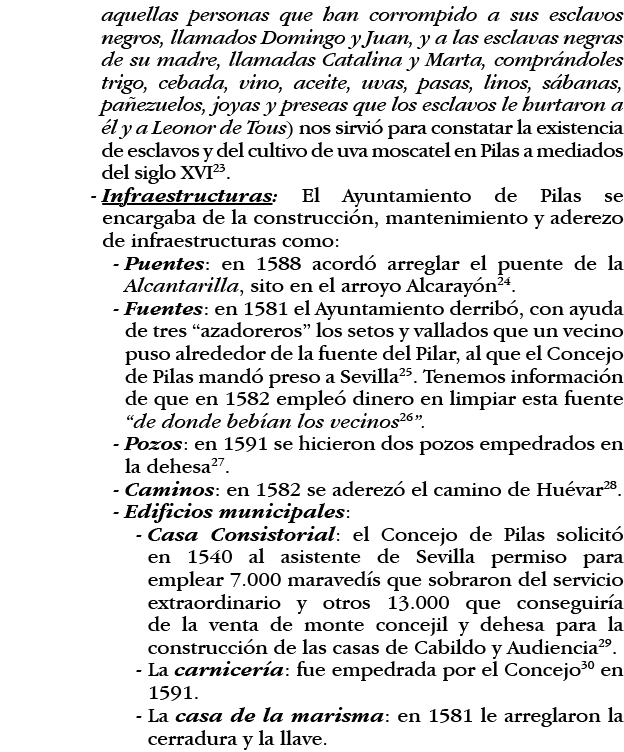 aquellas personas que han corrompido a sus esclavos negros, llamados Domingo y Juan, y a las esclavas negras de su ma   