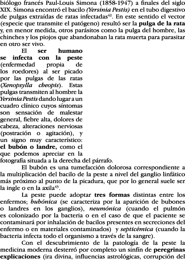 biólogo francés Paul-Louis Simona (1858-1947) a finales del siglo XIX  Simona encontró el bacilo (Yersinia Pestis) en   