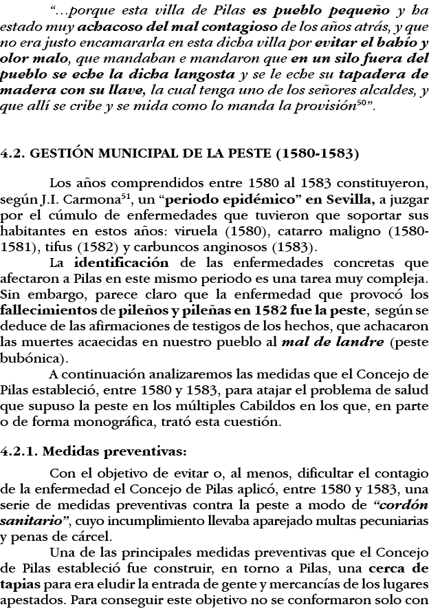   porque esta villa de Pilas es pueblo pequeño y ha estado muy achacoso del mal contagioso de los años atrás, y que    
