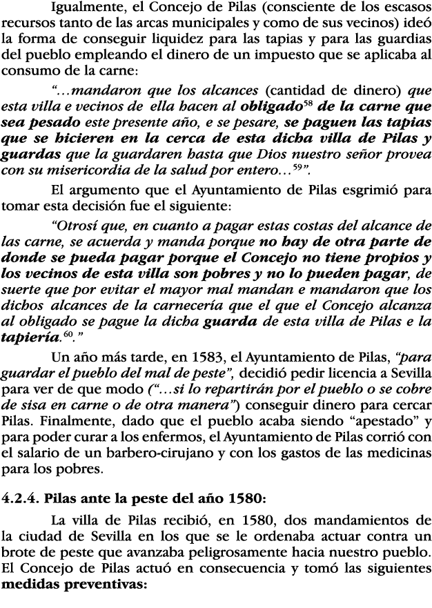  Igualmente, el Concejo de Pilas (consciente de los escasos recursos tanto de las arcas municipales y como de sus vec   