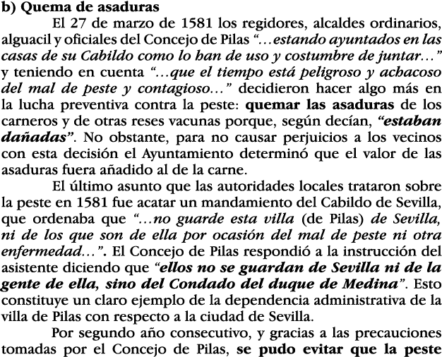 b) Quema de asaduras El 27 de marzo de 1581 los regidores, alcaldes ordinarios, alguacil y oficiales del Concejo de P   
