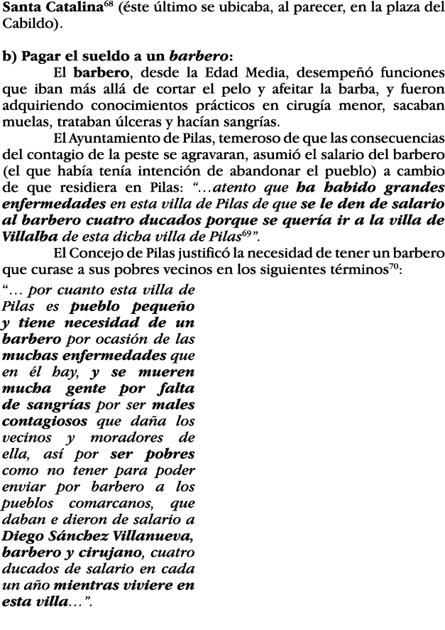 Santa Catalina68 (éste último se ubicaba, al parecer, en la plaza del Cabildo)  b) Pagar el sueldo a un barbero: El b   