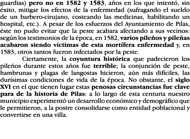 guardias) pero no en 1582 y 1583, años en los que intentó, sin éxito, mitigar los efectos de la enfermedad (sufragand   