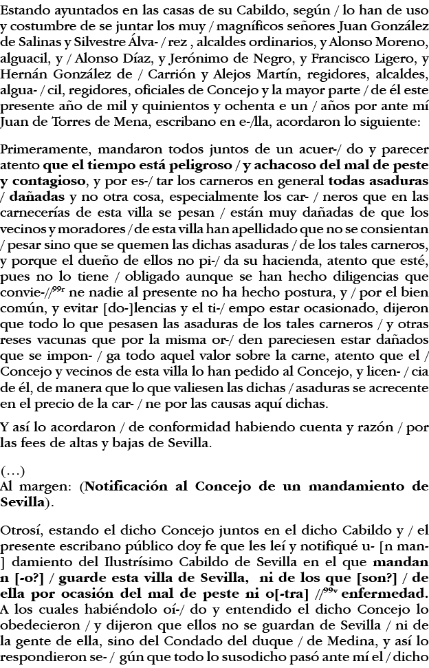 Estando ayuntados en las casas de su Cabildo, según   lo han de uso y costumbre de se juntar los muy   magníficos señ   