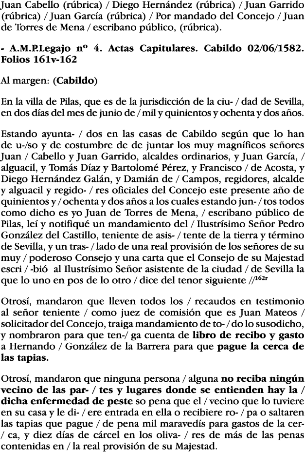 Juan Cabello (rúbrica)   Diego Hernández (rúbrica)   Juan Garrido (rúbrica)   Juan García (rúbrica)   Por mandado del   
