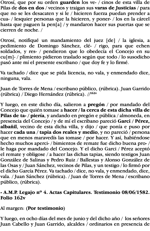 Otrosí, que por su orden guarden los ve-   cinos de esta villa de Pilas de dos en dos   vecinos y traigan sus varas d   