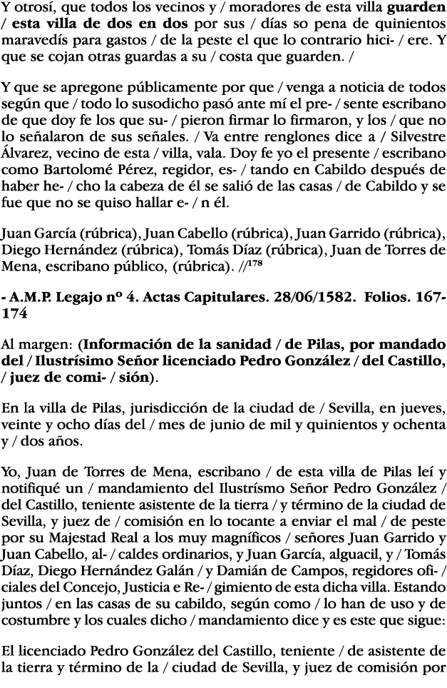 Y otrosí, que todos los vecinos y   moradores de esta villa guarden   esta villa de dos en dos por sus   días so pena   