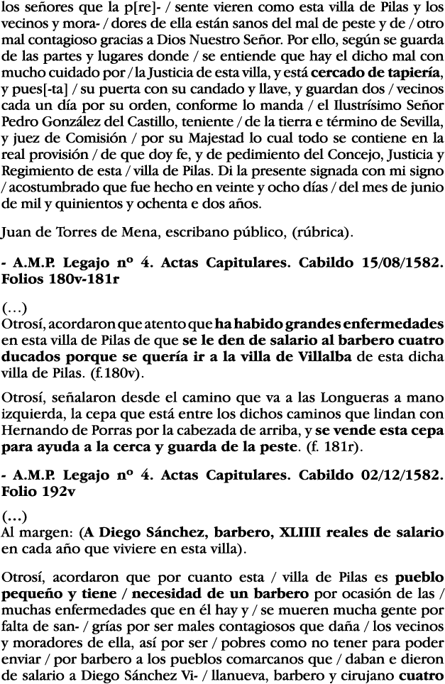 los señores que la p re -   sente vieren como esta villa de Pilas y los vecinos y mora-   dores de ella están sanos d   