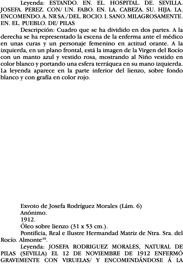 Leyenda: ESTANDO  EN  EL  HOSPITAL  DE  SEVILLA  JOSEFA  PEREZ  CON  UN  FABO  EN  LA  CABEZA  SU  HIJA  LA  ENCOMEND   