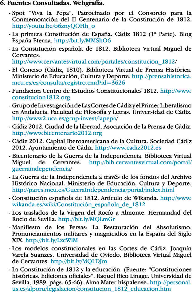 6  Fuentes Consultadas  Webgrafía  -  Spot  Viva la Pepa   Patrocinado por el Consorcio para la Conmemoración del II    