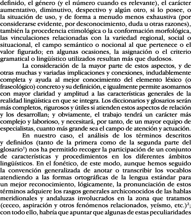 definido, el género (y el número cuando es relevante), el carácter aumentativo, diminutivo, despectivo y algún otro,    