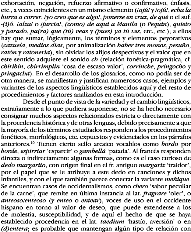 exhortación, negación, refuerzo afirmativo o confirmativo, énfasis, etc , a veces coincidentes en un mismo elemento (   