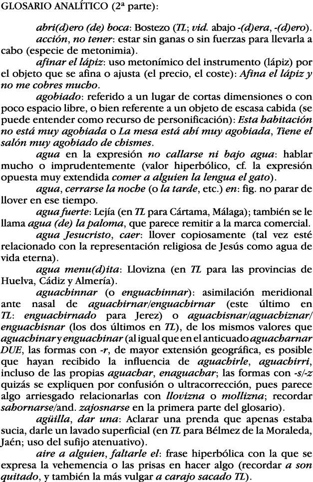 GLOSARIO ANALÍTICO (2  parte): abri(d)ero (de) boca: Bostezo (TL; vid  abajo -(d)era, -(d)ero)  acción, no tener: est   