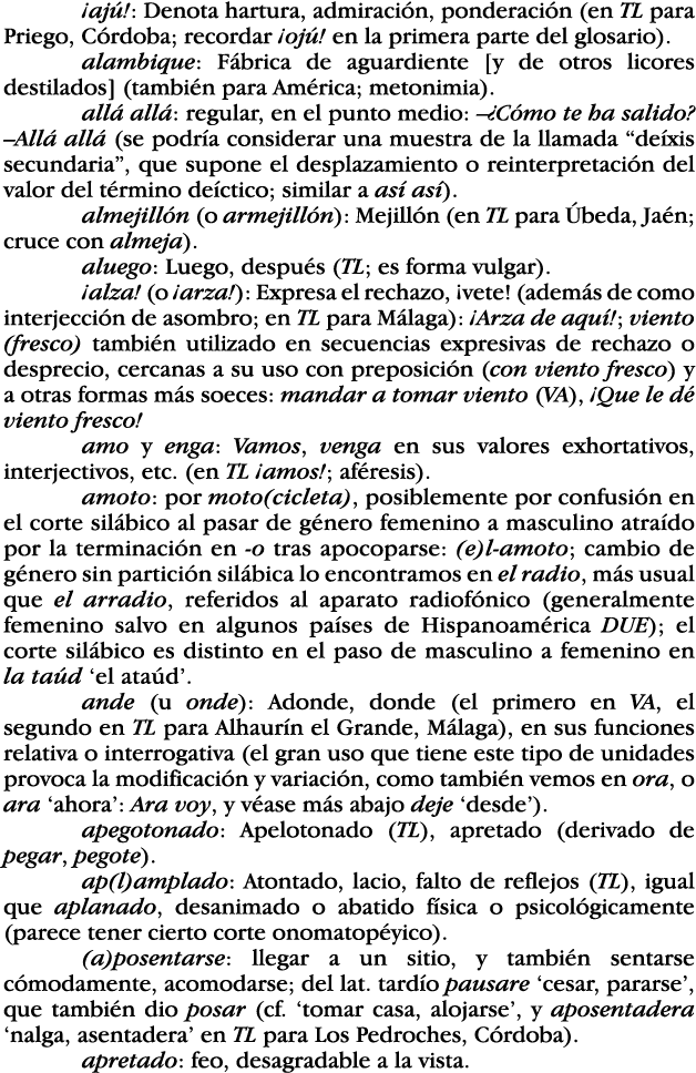  ajú : Denota hartura, admiración, ponderación (en TL para Priego, Córdoba; recordar  ojú  en la primera parte del gl   