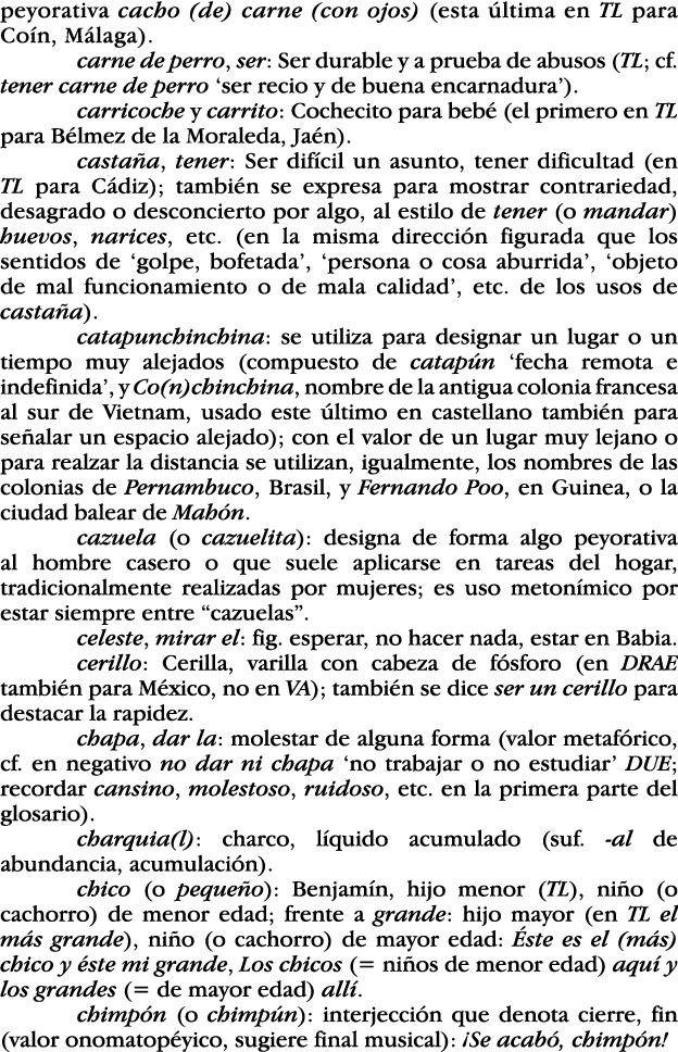 peyorativa cacho (de) carne (con ojos) (esta última en TL para Coín, Málaga)  carne de perro, ser: Ser durable y a pr   