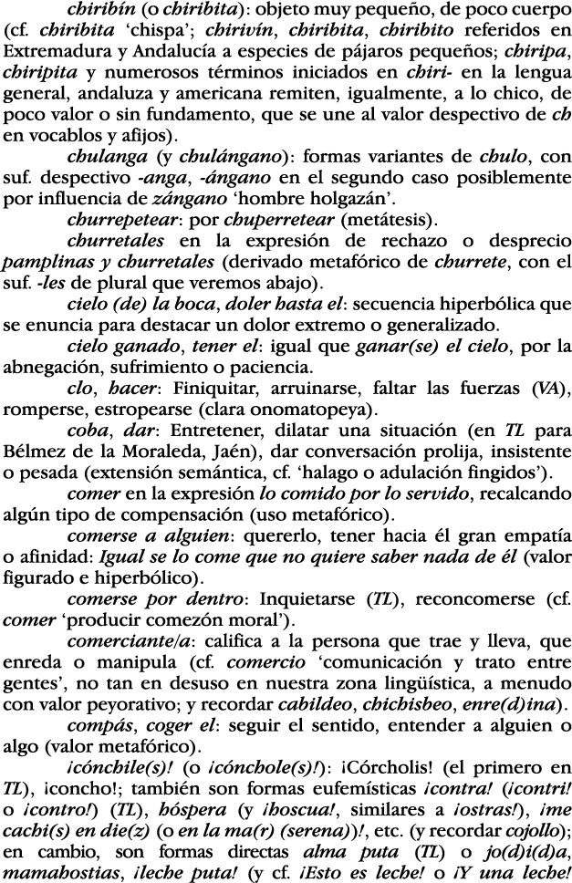 chiribín (o chiribita): objeto muy pequeño, de poco cuerpo (cf  chiribita  chispa ; chirivín, chiribita, chiribito re   