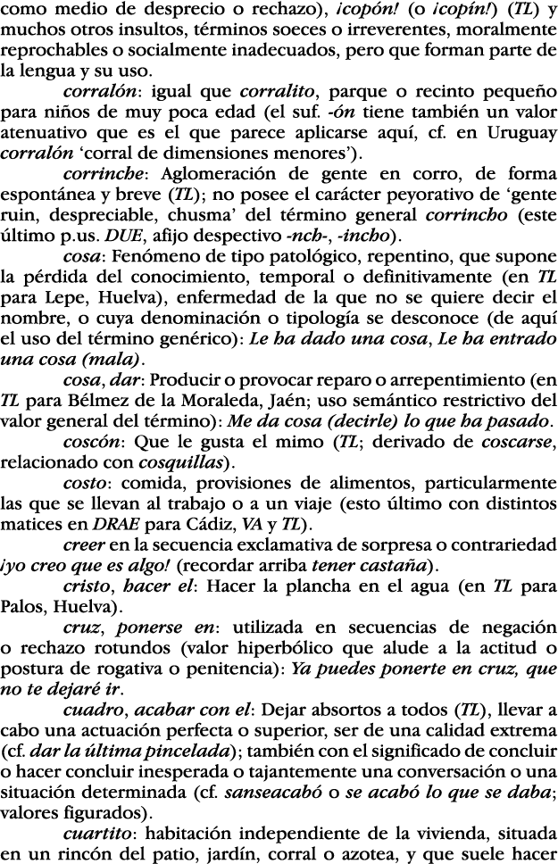 como medio de desprecio o rechazo),  copón  (o  copín ) (TL) y muchos otros insultos, términos soeces o irreverentes,   