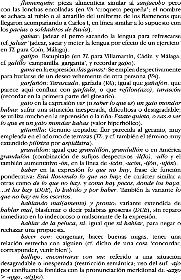 flamenquín: pieza alimenticia similar al sanjacobo pero con las lonchas enrolladas (en VA  croqueta pequeña ; el nomb   