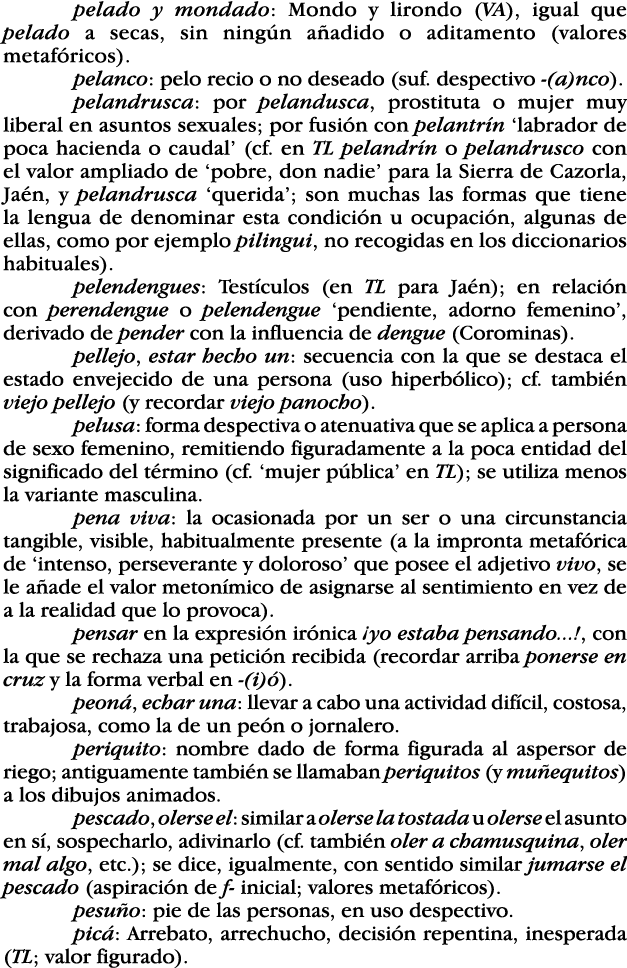 pelado y mondado: Mondo y lirondo (VA), igual que pelado a secas, sin ningún añadido o aditamento (valores metafórico   