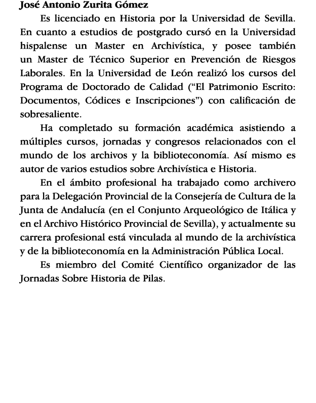 José Antonio Zurita Gómez Es licenciado en Historia por la Universidad de Sevilla  En cuanto a estudios de postgrado    