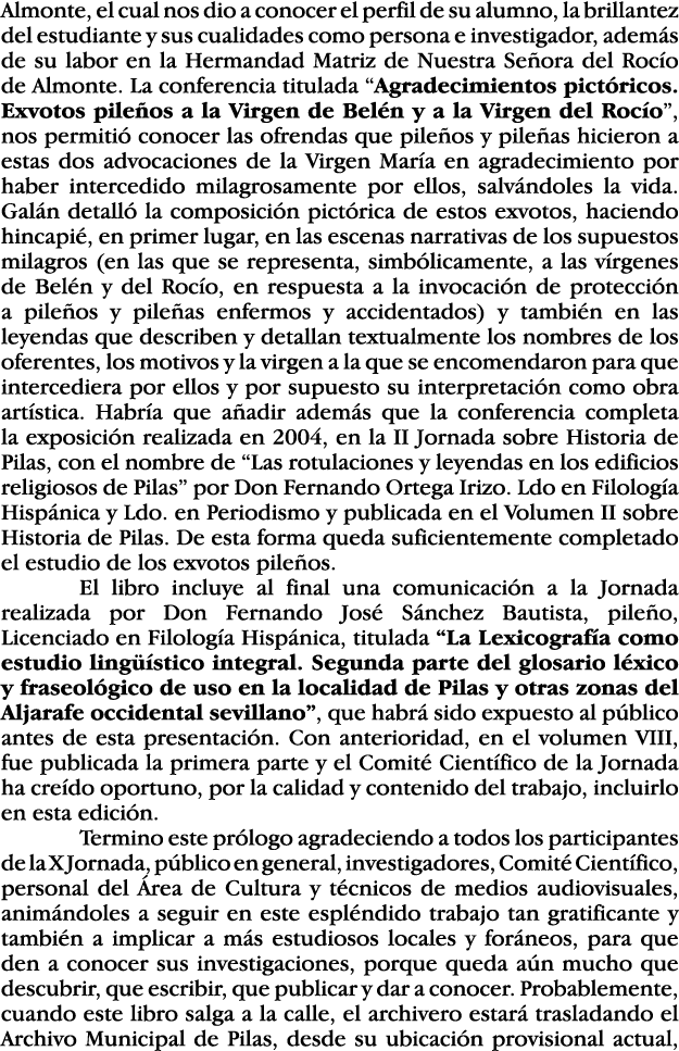 Almonte, el cual nos dio a conocer el perfil de su alumno, la brillantez del estudiante y sus cualidades como persona   