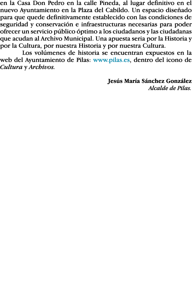 en la Casa Don Pedro en la calle Pineda, al lugar definitivo en el nuevo Ayuntamiento en la Plaza del Cabildo  Un esp   