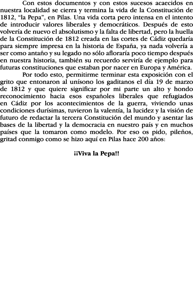  Con estos documentos y con estos sucesos acaecidos en nuestra localidad se cierra y termina la vida de la Constituci   