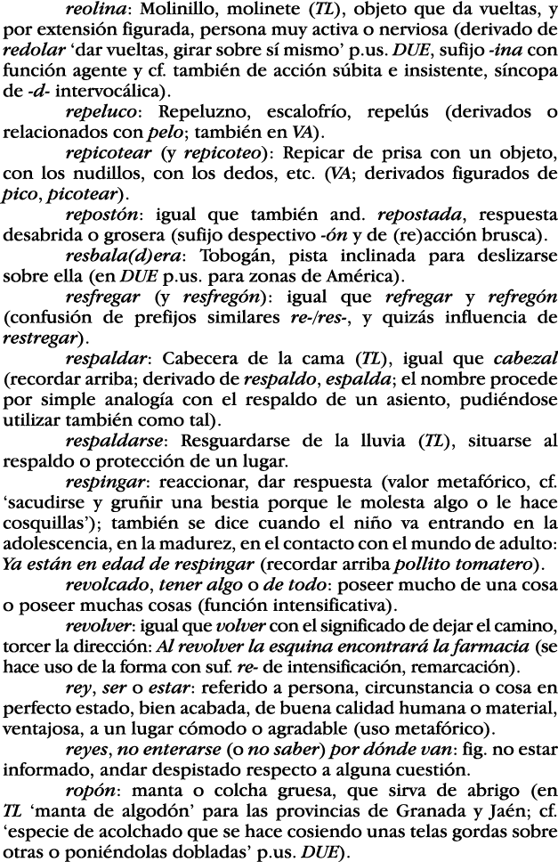 reolina: Molinillo, molinete (TL), objeto que da vueltas, y por extensión figurada, persona muy activa o nerviosa (de   