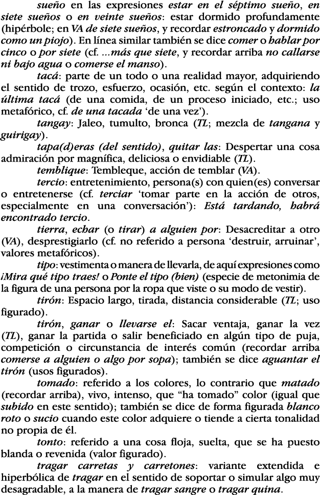 sueño en las expresiones estar en el séptimo sueño, en siete sueños o en veinte sueños: estar dormido profundamente (   