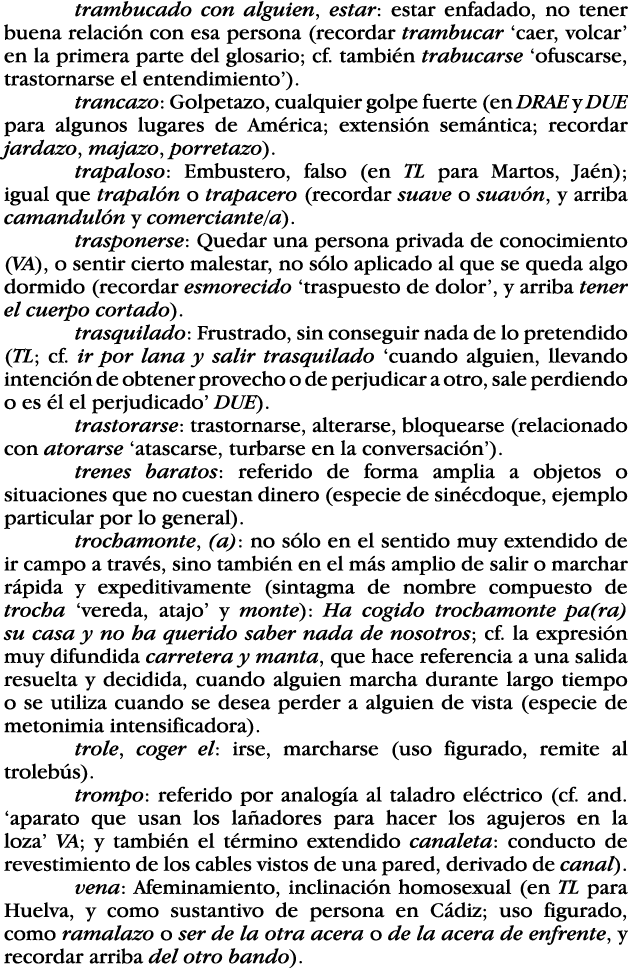 trambucado con alguien, estar: estar enfadado, no tener buena relación con esa persona (recordar trambucar  caer, vol   