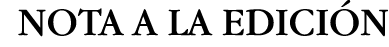 NOTA A LA EDICIÓN