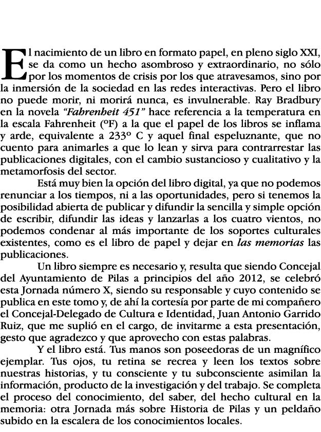    El nacimiento de un libro en formato papel, en pleno siglo XXI, se da como un hecho asombroso y extraordinario, no   