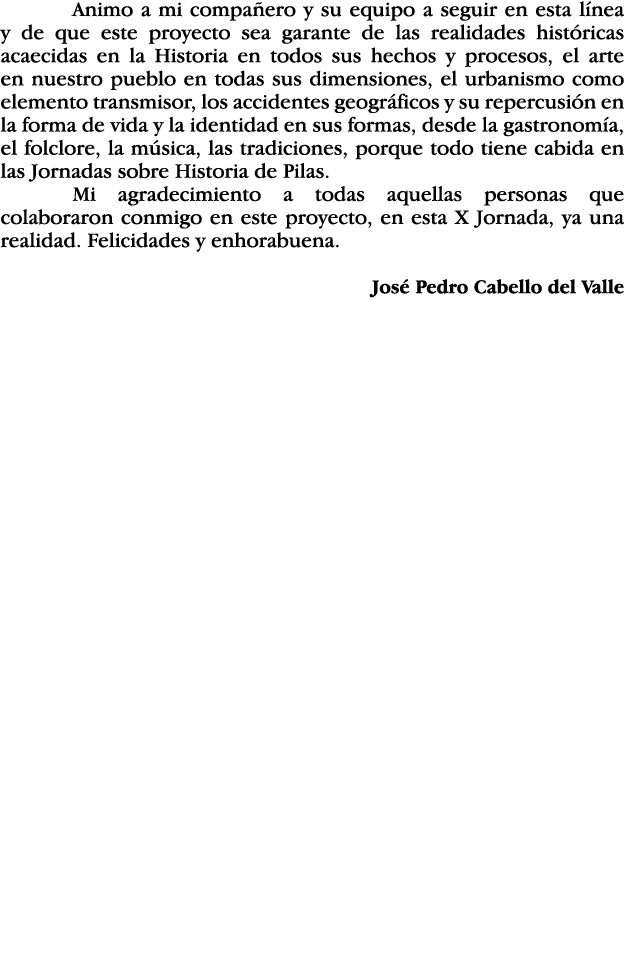  Animo a mi compañero y su equipo a seguir en esta línea y de que este proyecto sea garante de las realidades históri   