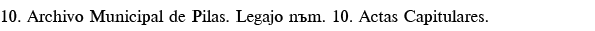 10  Archivo Municipal de Pilas  Legajo núm  10  Actas Capitulares 