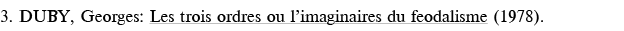 3  DUBY, Georges: Les trois ordres ou l imaginaires du feodalisme (1978) 