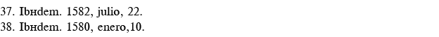 37  Ibídem  1582, julio, 22  38  Ibídem  1580, enero,10 