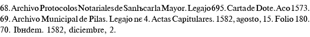 68  Archivo Protocolos Notariales de Sanlúcar la Mayor  Legajo 695  Carta de Dote  Año 1573  69  Archivo Municipal de   