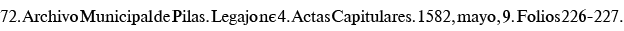 72  Archivo Municipal de Pilas  Legajo n  4  Actas Capitulares  1582, mayo, 9  Folios 226-227 
