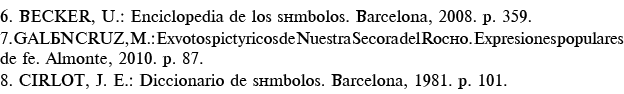 6  BECKER, U : Enciclopedia de los símbolos  Barcelona, 2008  p  359  7  GALÁN CRUZ, M : Exvotos pictóricos de Nuestr   