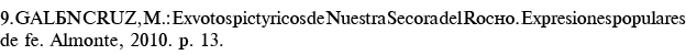 9  GALÁN CRUZ, M : Exvotos pictóricos de Nuestra Señora del Rocío  Expresiones populares de fe  Almonte, 2010  p  13 