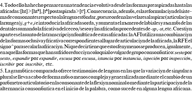 4  Todo ello ha hecho pensar en una tendencia evolutiva desde las formas preaspiradas hasta las africadas:  ht     ht   