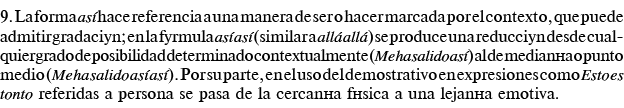 9  La forma así hace referencia a una manera de ser o hacer marcada por el contexto, que puede admitir gradación; en    